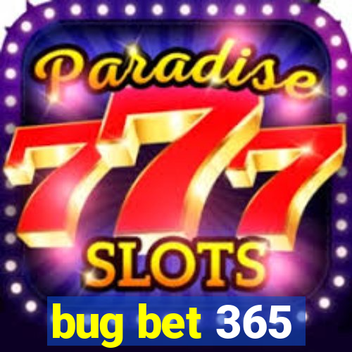 bug bet 365